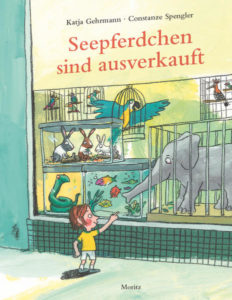 Spengler, Constanze / Seepferdchen sind ausverkauft / Bilderbuch / ISBN 978-3-89565-391-9